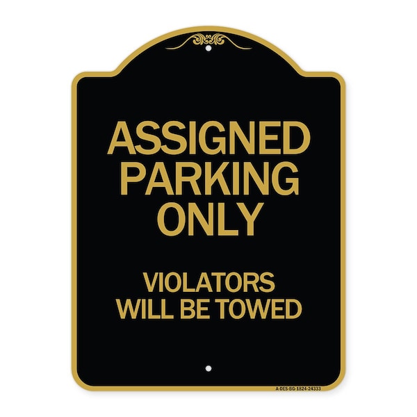 Assigned Parking Violators Will Towed, Black & Gold Aluminum Sign, 18" x 24", BG-1824-24333